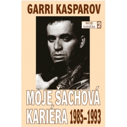Kniha Garri Kasparov: Moje šachová kariéra (díl 2.) 1985 - 1993