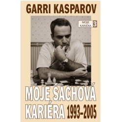 Kniha Garri Kasparov: Moje šachová kariéra (díl 3.) 1993 - 2005